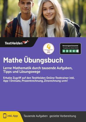 Mathe Übungsbuch Lerne Mathematik durch tausende Aufgaben, Tipps und Lösungswege - ... & erhalte Zugriff auf den TestHelden Online-Testtrainer inkl. App I Dreisatz, Prozentrechnung, Zinsrechnung uvm!