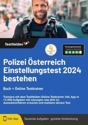 Polizei Österreich Einstellungstest 2024 bestehen - Buch + Online Testtrainer - Trainiere mit dem TestHelden Online-Testtrainer inkl. App in +5.000 Aufgaben mit Lösungen, was dich im Auswahlverfahren erwartet und meistere deinen Test