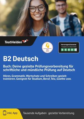 B2 Deutsch Buch: Deine gezielte Prüfungsvorbereitung für schriftliche und mündliche Prüfung auf Deutsch I Hören, Grammatik, Wortschatz und Schreiben gezielt trainieren. Geeignet für Studium, Beruf, Telc, Goethe usw.