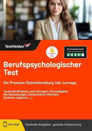 Berufspsychologischer Test: Die Premium-Testvorbereitung inkl. Lernapp. Tausende Beispiele und Lösungen (Textaufgaben, Wortbeziehungen, Zahlenreihen, Matrizen, Symbole ergänzen, ...)