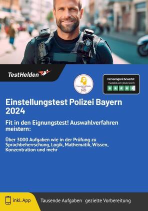 Einstellungstest Polizei Bayern 2024: Fit in den Eignungstest! Auswahlverfahren meistern: Über 3000 Aufgaben wie in der Prüfung zu Sprachbeherrschung, Logik, Mathematik, Wissen, Konzentration und mehr