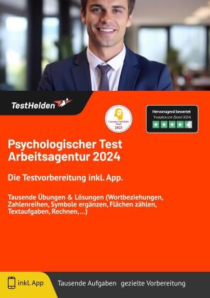 Psychologischer Test Arbeitsagentur 2024: Die Testvorbereitung inkl. App. I Tausende Übungen & Lösungen (Wortbeziehungen, Zahlenreihen, Symbole ergänzen, Flächen zählen, Textaufgaben, Rechnen, ...)