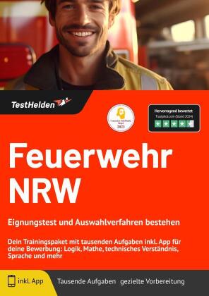 Feuerwehr NRW Eignungstest und Auswahlverfahren bestehen: Dein Trainingspaket mit tausenden Aufgaben inkl. App für deine Bewerbung: Logik, Mathe, technisches Verständnis, Sprache und mehr