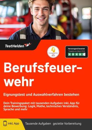 Berufsfeuerwehr Eignungstest und Auswahlverfahren bestehen: Dein Trainingspaket mit tausenden Aufgaben inkl. App für deine Bewerbung: Logik, Mathe, technisches Verständnis, Sprache und mehr