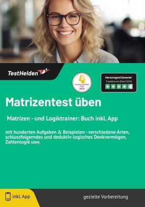 Matrizentest üben I Matrizen - und Logiktrainer: Buch inkl. App: mit hunderten Aufgaben & Beispielen - verschiedene Arten, schlussfolgerndes und deduktiv-logisches Denkvermögen, Zahlenlogik usw.