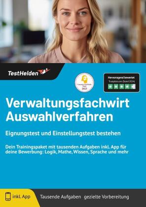 Verwaltungsfachwirt Auswahlverfahren: Eignungstest und Einstellungstest bestehen: Dein Trainingspaket mit tausenden Aufgaben inkl. App für deine Bewerbung: Logik, Mathe, Wissen, Sprache und mehr