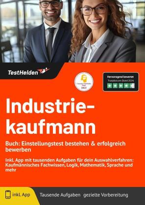 Industriekaufmann Buch: Einstellungstest bestehen & erfolgreich bewerben! Inkl. App mit tausenden Aufgaben für dein Auswahlverfahren: Kaufmännisches Fachwissen, Logik, Mathematik, Sprache und mehr