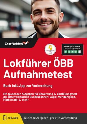 Lokführer ÖBB Aufnahmetest: Buch inkl. App zur Vorbereitung: Mit tausenden Aufgaben für Bewerbung & Einstellungstest der Österreichischen Bundesbahnen: Logik, Merkfähigkeit, Mathematik & mehr