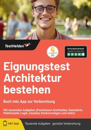 Eignungstest Architektur bestehen: Buch inkl. App zur Vorbereitung: Mit tausenden Aufgaben (Fachwissen Architektur, Geometrie, Mathematik, Logik, visuelles Denkvermögen und mehr)