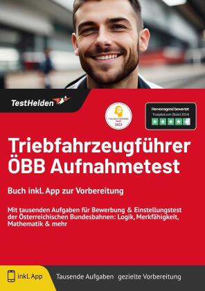 Triebfahrzeugführer ÖBB Aufnahmetest: Buch inkl. App zur Vorbereitung. Mit tausenden Aufgaben für Bewerbung & Einstellungstest der Österreichischen Bundesbahnen: Logik, Merkfähigkeit, Mathematik & mehr