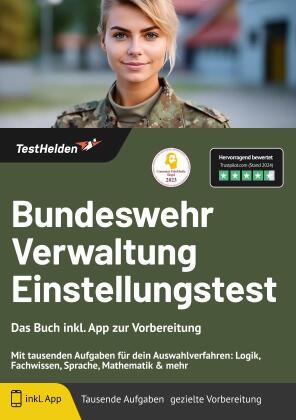 Bundeswehr Verwaltung Einstellungstest: Das Buch inkl. App zur Vorbereitung - Mit tausenden Aufgaben für dein Auswahlverfahren: Logik, Fachwissen, Sprache, Mathematik & mehr