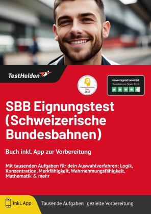 SBB Eignungstest (Schweizerische Bundesbahnen): Buch inkl. App zur Vorbereitung - Mit tausenden Aufgaben für dein Auswahlverfahren: Logik, Konzentration, Merkfähigkeit, Wahrnehmungsfähigkeit, Mathematik & mehr