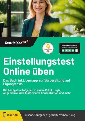 Einstellungstest Online üben - Das Buch inkl. Lernapp zur Vorbereitung auf Eigungstests. Die häufigsten Aufgaben in einem Paket: Logik, Allgemeinwissen, Mathematik, Konzentration und mehr