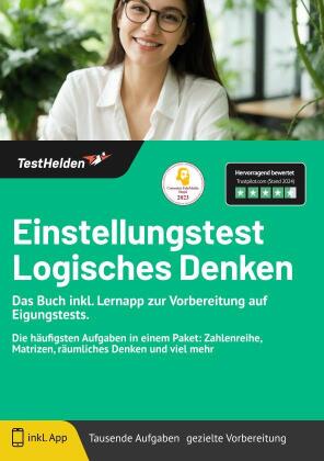 Einstellungstest Logisches Denken - Das Buch inkl. Lernapp zur Vorbereitung auf Eigungstests. Die häufigsten Aufgaben in einem Paket: Zahlenreihe, Matrizen, räumliches Denken und viel mehr