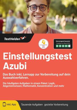 Einstellungstest Azubi - Das Buch inkl. Lernapp zur Vorbereitung auf dein Auswahlverfahren. Die häufigsten Aufgaben in einem Paket: Logik, Allgemeinwissen, Mathematik, Konzentration und mehr