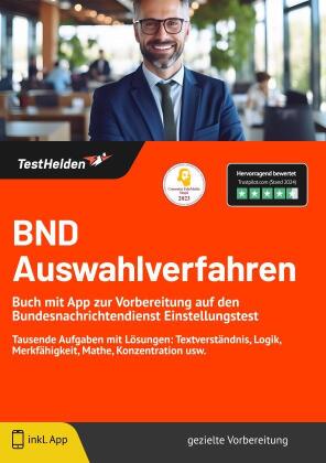 BND Auswahlverfahren - Buch mit App zur Vorbereitung auf den Bundesnachrichtendienst Einstellungstest: Tausende Aufgaben mit Lösungen: Textverständnis, Logik, Merkfähigkeit, Mathe, Konzentration usw.