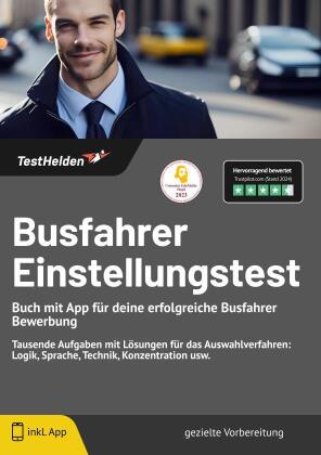 Busfahrer Einstellungstest - Buch mit App für deine erfolgreiche Busfahrer Bewerbung: Tausende Aufgaben mit Lösungen für das Auswahlverfahren: Logik, Sprache, Technik, Konzentration usw.