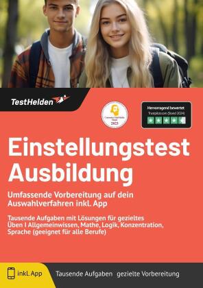 Einstellungstest Ausbildung - Umfassende Vorbereitung auf dein Auswahlverfahren inkl. App. Tausende Aufgaben mit Lösungen für gezieltes Üben I Allgemeinwissen, Mathe, Logik, Konzentration, Sprache (geeignet für alle Berufe)