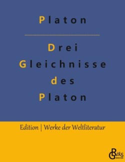 Drei Gleichnisse des Platon