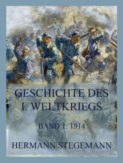 Geschichte des I. Weltkrieges, Band 1