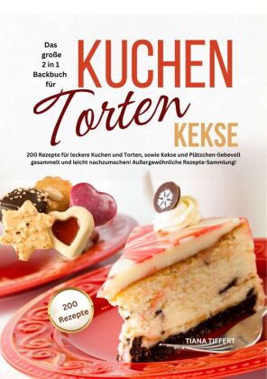 Das große 2 in 1 Backbuch - Kuchen, Torten, Kekse