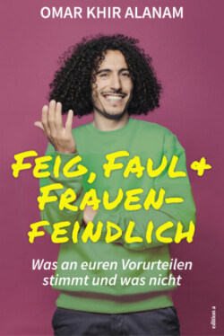 Feig, faul und frauenfeindlich