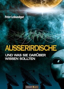 Außerirdische und was Sie darüber wissen sollten