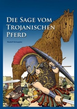 Die Sage vom Trojanischen Pferd