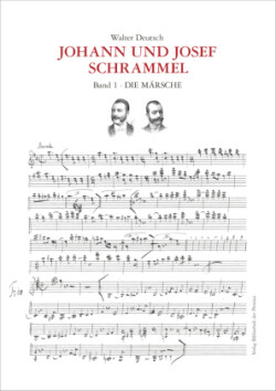 Die Kompositionen der Brüder Johann und Josef Schrammel / Band 1: Die Märsche, m. 1 Audio-CD