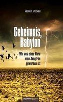 Geheimnis, Babylon - Wie aus einer Hure eine Jungfrau geworden ist