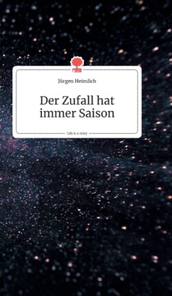 Zufall hat immer Saison. Life is a Story - story.one