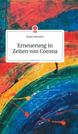 Erneuerung in Zeiten von Corona. Life is a Story