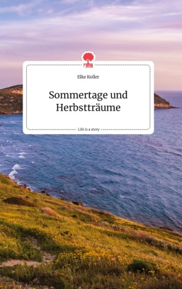 Sommertage und Herbstträume. Life is a Story - story.one