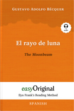 El rayo de luna / The Moonbeam (with audio-CD) - Ilya Frank's Reading Method - Bilingual edition Spanish-English, m. 1 Audio-CD, m. 1 Audio, m. 1 Audio