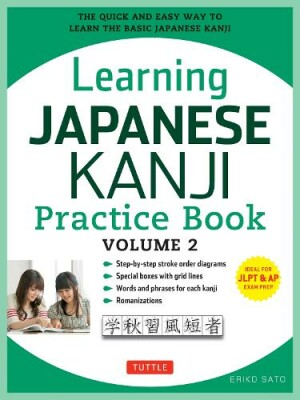 Learning Japanese Kanji Practice Book Volume 2 (JLPT Level N4 & AP Exam) The Quick and Easy Way to Learn the Basic Japanese Kanji