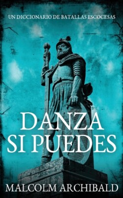 Danza Si Puedes - Un Diccionario De Batallas Escocesas