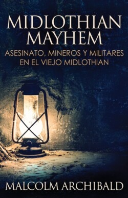 Midlothian Mayhem - Asesinato, mineros y militares en el viejo Midlothian