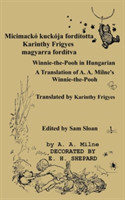 Micimacko Forditotta Karinthy Frigyes Winnie-The-Pooh Translated Into Hungarian by Karinthy Frigyes A Translation of A. A. Milne's Winnie-The-Pooh Into Hungarian