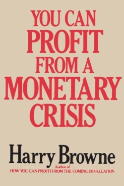 You Can Profit from a Monetary Crisis