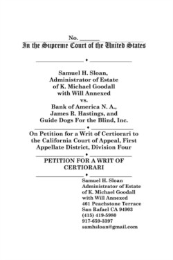 In the Supreme Court of the United States Samuel H Sloan Vs Bank of America, James R. Hastings and Guide Dogs for the Blind Petition for a Writ of Cer