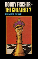 Bobby Fischer - The Greatest?