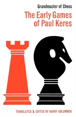 Early Games of Paul Keres Grandmaster of Chess