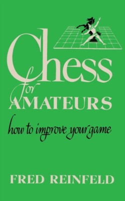 Chess for Amateurs How to Improve Your Game