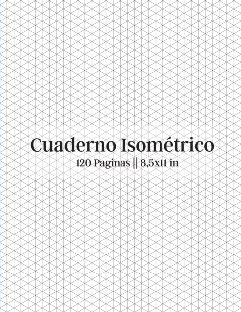 Cuaderno Isometrico - 120 Paginas || 8.5x11 in