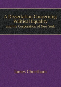 Dissertation Concerning Political Equality and the Corporation of New York
