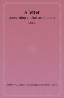 Letter Concerning Enthusiasm, to My Lord