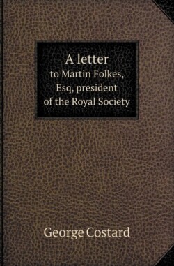 Letter to Martin Folkes, Esq, President of the Royal Society