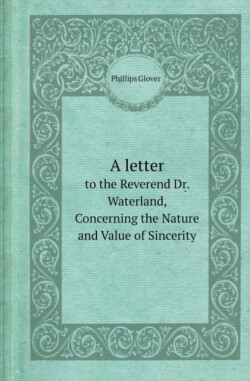 Letter to the Reverend Dr. Waterland, Concerning the Nature and Value of Sincerity