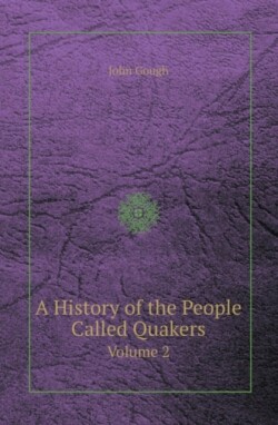History of the People Called Quakers Volume 2