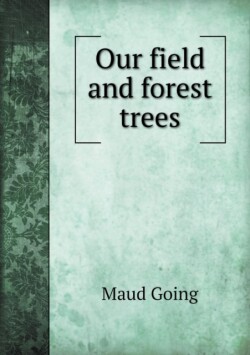 Our Field and Forest Trees
